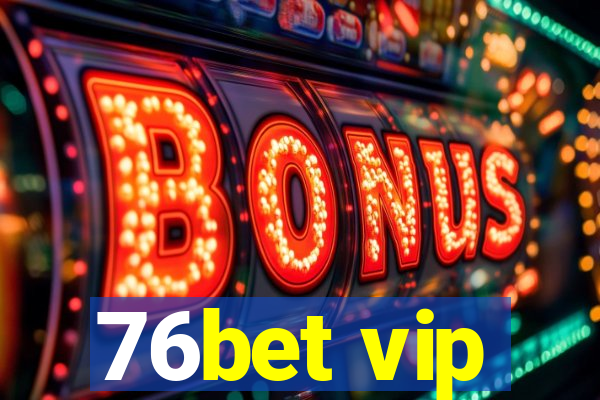 76bet vip